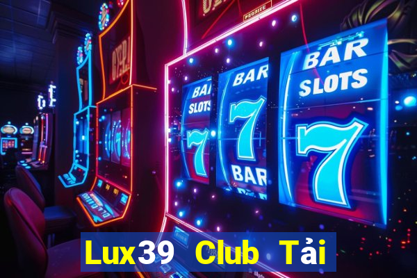 Lux39 Club Tải Game Bài