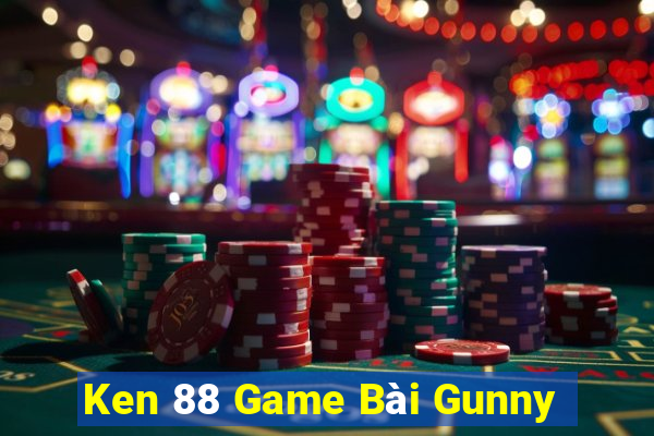 Ken 88 Game Bài Gunny