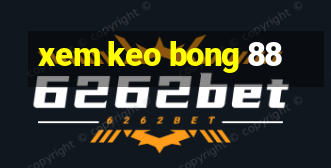 xem keo bong 88