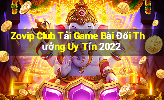 Zovip Club Tải Game Bài Đổi Thưởng Uy Tín 2022