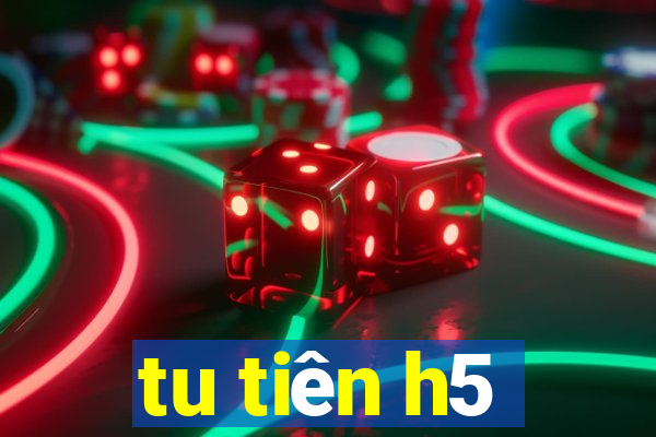 tu tiên h5