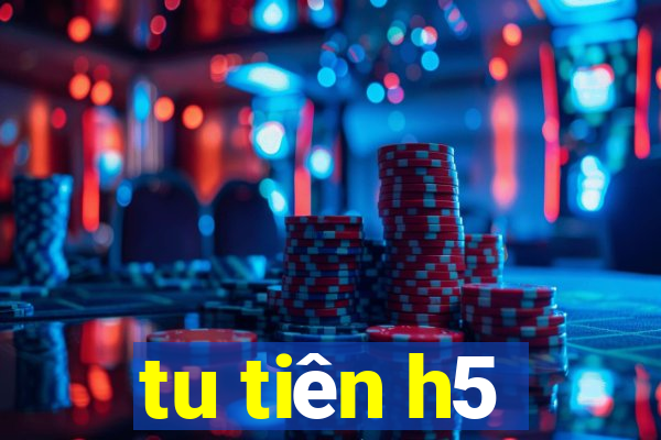 tu tiên h5