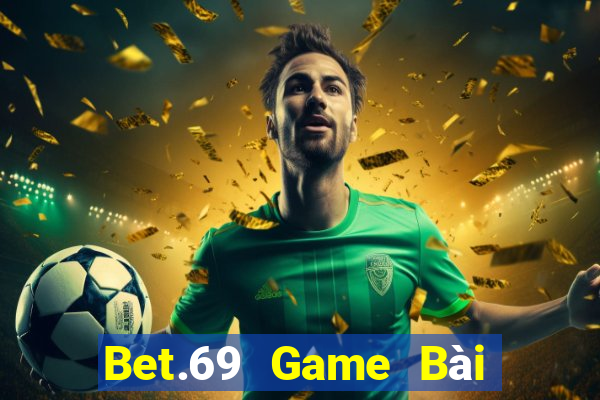 Bet.69 Game Bài Slot Đổi Thưởng