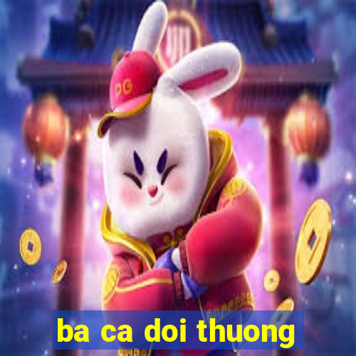 ba ca doi thuong