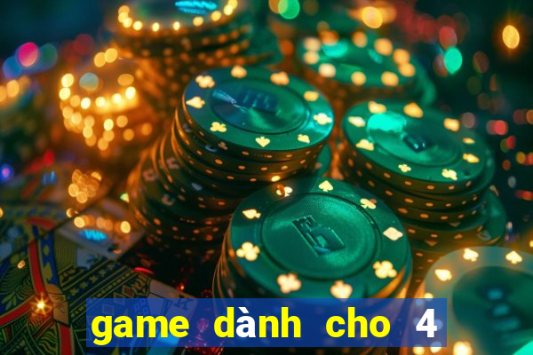 game dành cho 4 người chơi