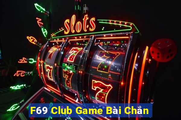 F69 Club Game Bài Chắn