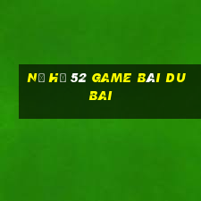 Nổ Hũ 52 Game Bài Dubai