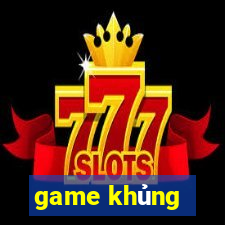 game khủng