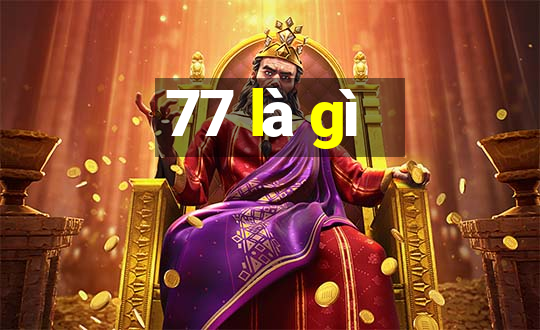 77 là gì