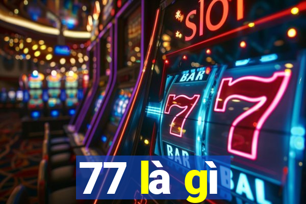 77 là gì