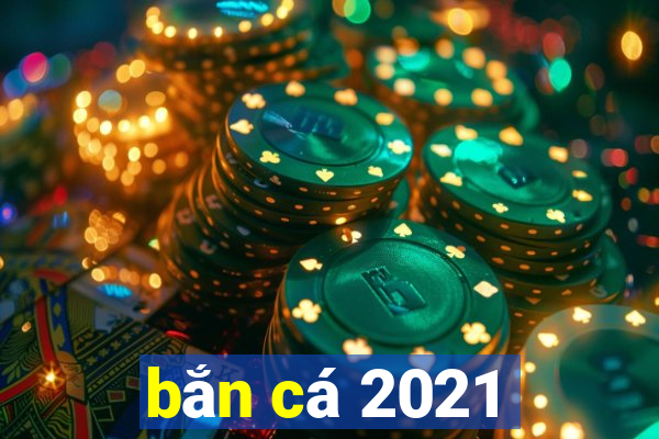 bắn cá 2021