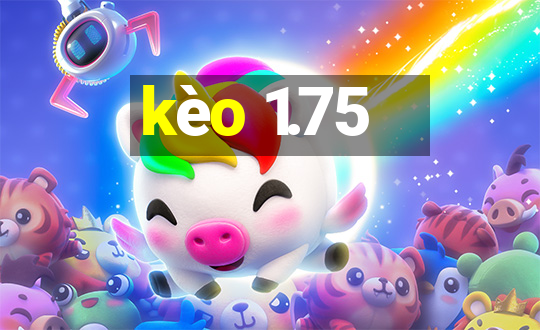 kèo 1.75