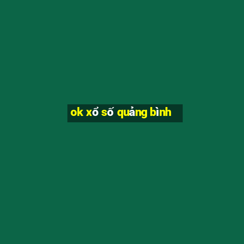 ok xổ số quảng bình