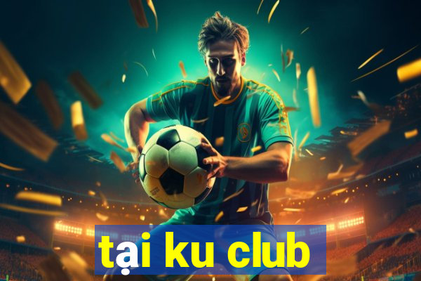 tại ku club