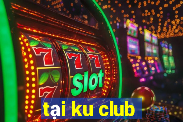 tại ku club