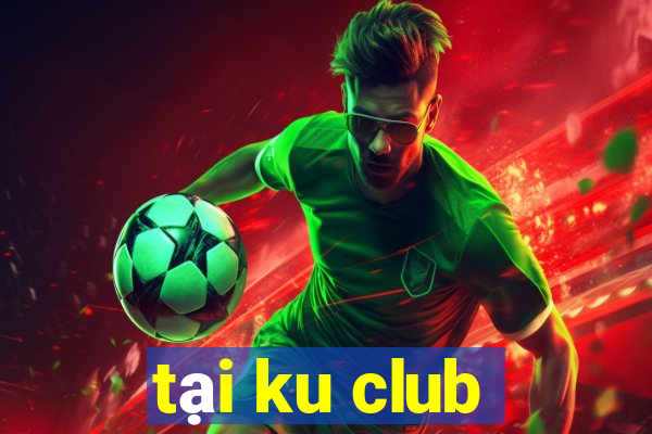 tại ku club