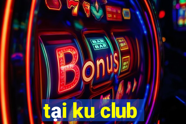 tại ku club