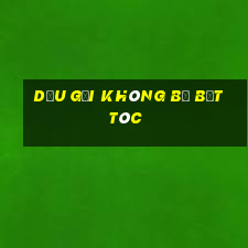 dầu gội không bị bết tóc