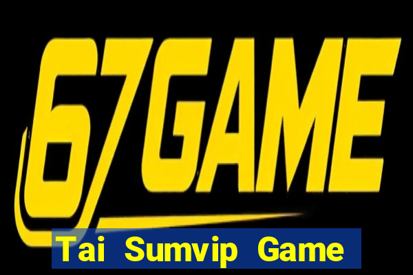 Tai Sumvip Game Bài Slot Đổi Thưởng