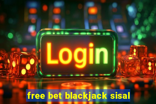 free bet blackjack sisal