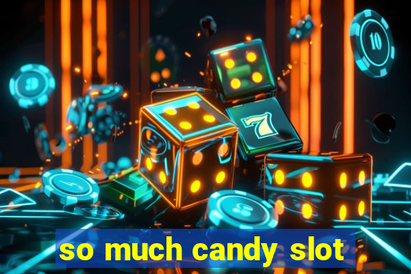 so much candy slot