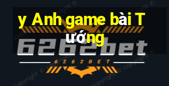 y Anh game bài Tướng