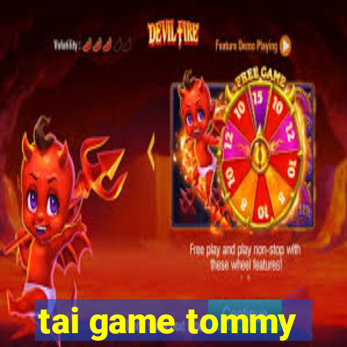 tai game tommy