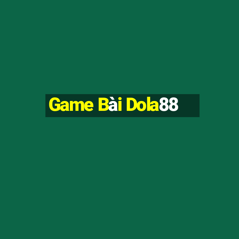 Game Bài Dola88