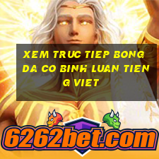 xem truc tiep bong da co binh luan tieng viet