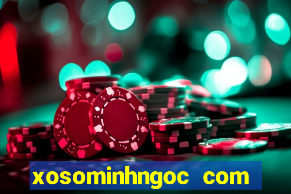 xosominhngoc com việt nam