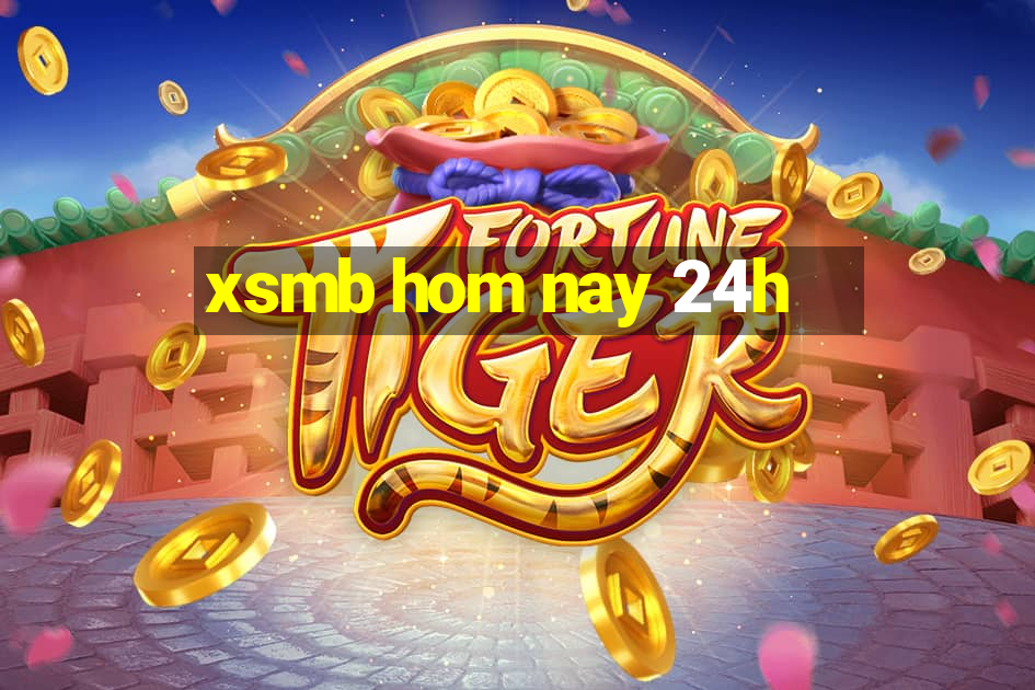 xsmb hom nay 24h