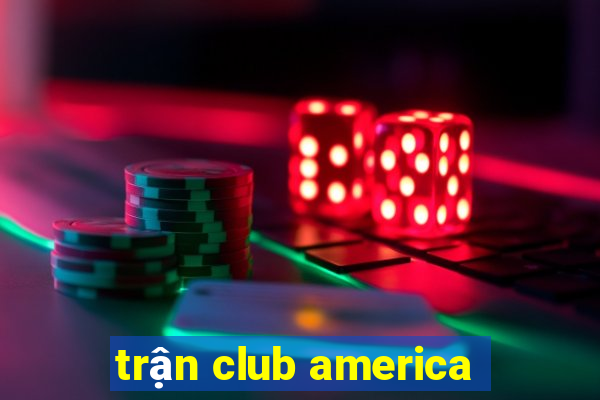 trận club america