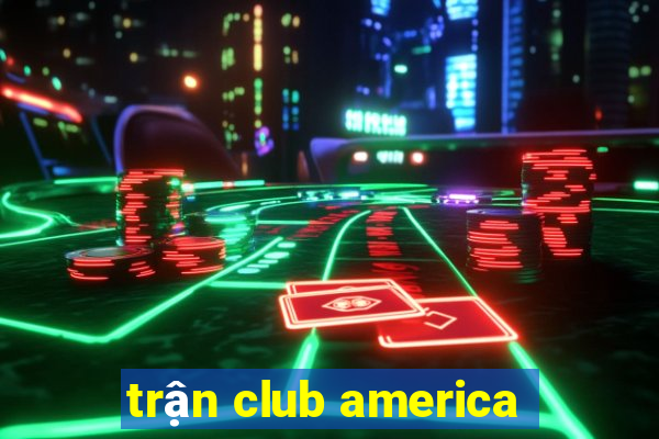 trận club america