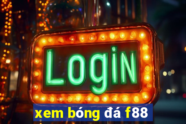 xem bóng đá f88