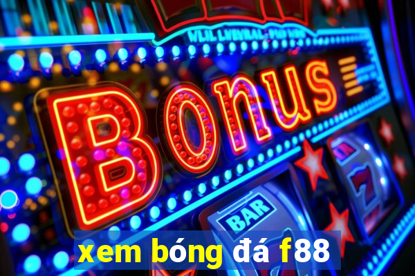 xem bóng đá f88