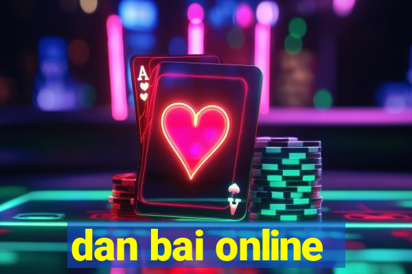 dan bai online