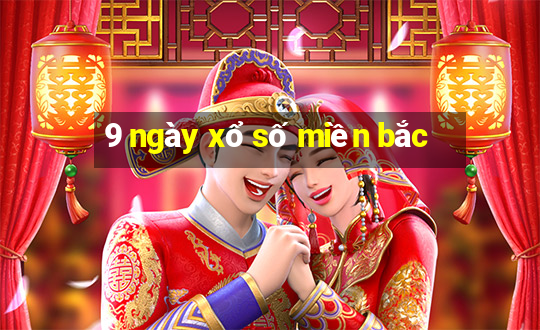 9 ngày xổ số miền bắc