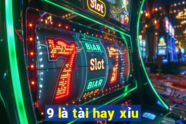 9 là tài hay xỉu