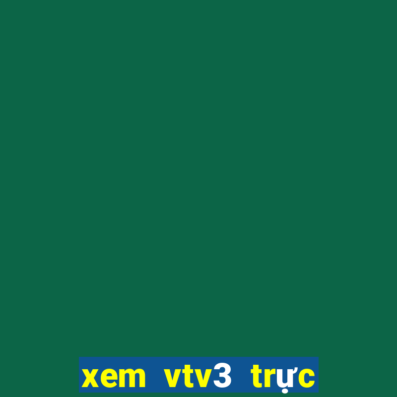 xem vtv3 trực tuyến bong đá