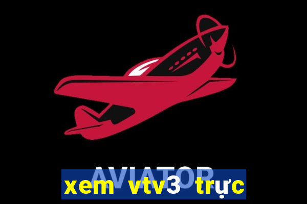 xem vtv3 trực tuyến bong đá