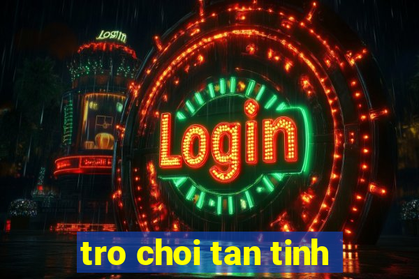 tro choi tan tinh