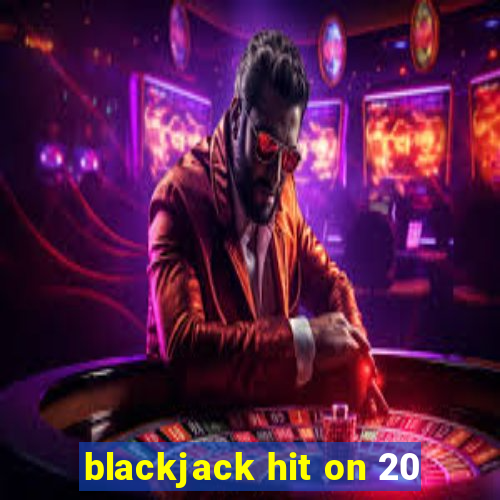 blackjack hit on 20