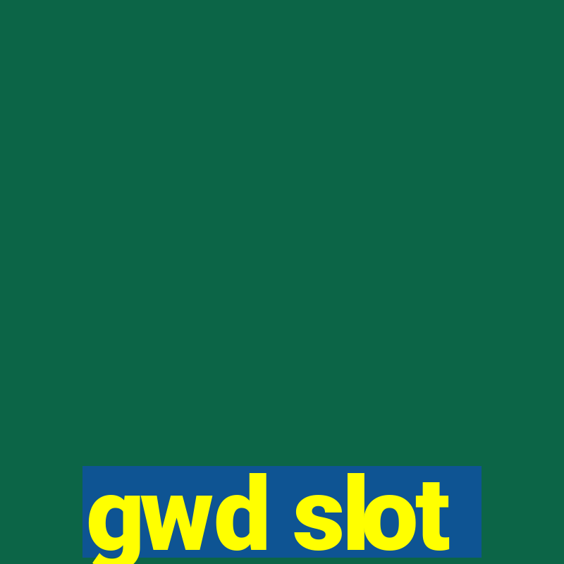 gwd slot