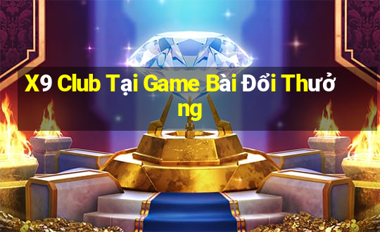 X9 Club Tại Game Bài Đổi Thưởng