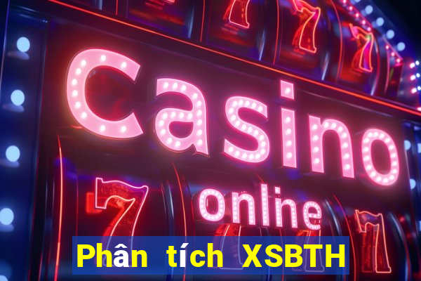 Phân tích XSBTH ngày 6