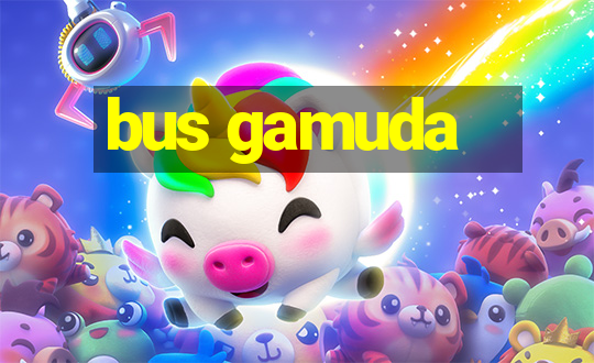 bus gamuda