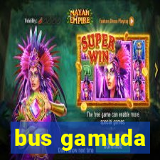 bus gamuda