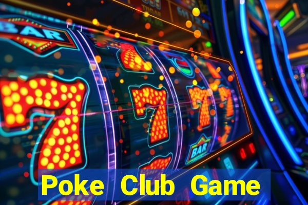 Poke Club Game Bài Đổi Thưởng Uy Tín