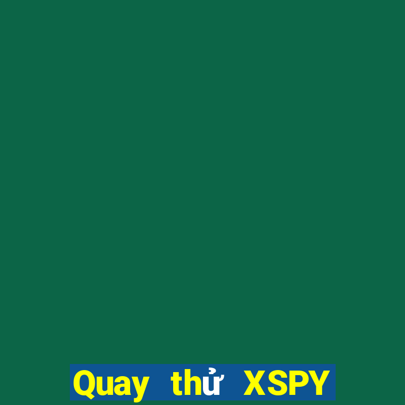 Quay thử XSPY ngày 2