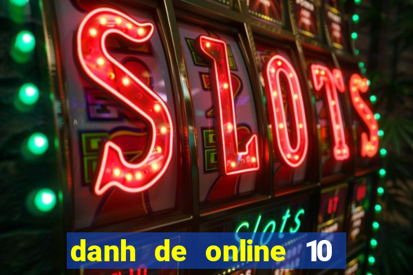 danh de online 10 nhà cái